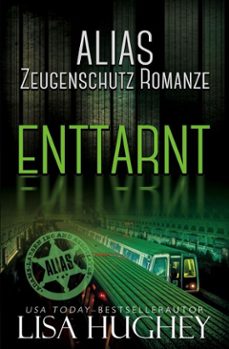 alias zeugenschutz romanze: enttarnt (ebook)-lisa hughey-maxwell zachs-9781950359950