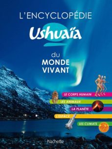 l encyclopedie ushuaia du monde vivant-9782011714350