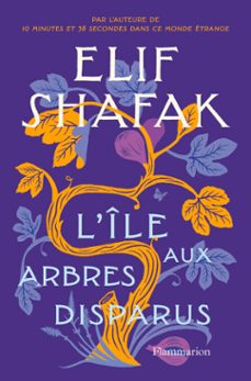 l'île aux arbres disparus-elif shafak-9782080264350