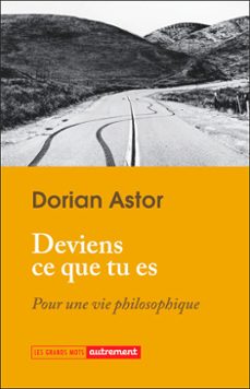 deviens ce que tu es. pour une vie philosophique (ebook)-dorian astor-9782080434050