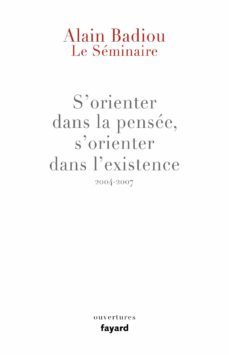 le seminaire : s orienter dans la pensee, s orienter dans l exist ence (2004-2007)-9782213713250