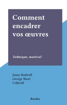 comment encadrer vos uvres (ebook)-jenny rodwell-george short-9782307441250