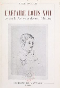 l'affaire louis xvii devant la justice et devant l'histoire (ebook)-rené escaich-9782307527350