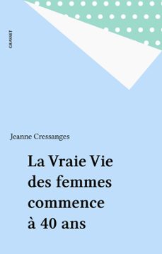 la vraie vie des femmes commence à 40 ans-jeanne cressanges-9782349000750