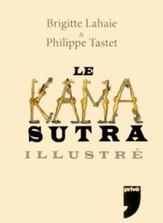kamasutra illustre-brigitte lahaie-philippe tastet-9782350761350
