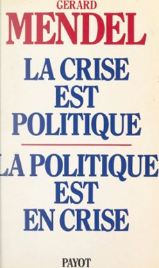 la crise est politique, la politique est en crise (ebook)-gerard mendel-9782357024250