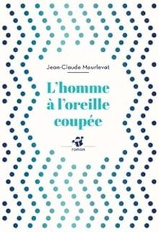 l homme a l oreille coupee-jean-claude mourlevat-9782364747050