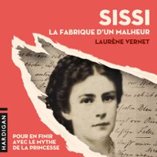 sissi, la fabrique d'un malheur (audiolibro)-laurene vernet-9782374347950