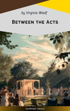 between the acts (ebook)-virginia woolf-9782379269950