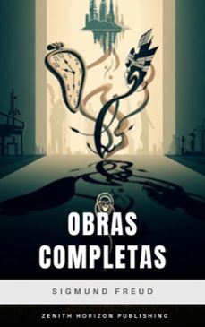 sigmund freud: obras completas (ebook)-sigmund freud-zenith horizon publishing-9782386916250