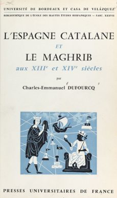 l'espagne catalane et le maghrib aux xiiie et xive siècles (ebook)-charles-emmanuel dufourcq-9782705940850