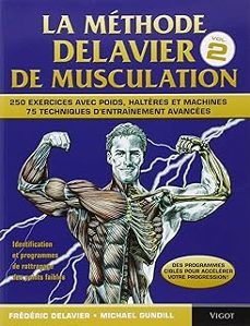 la méthode delavier de musculation. vol. 2. techniques, exercices et programmes avancés : 250 exercices avec poids, haltères et-frederic delavier-michael gundill-9782711420650