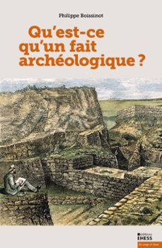qu’est-ce qu’un fait archéologique ? (ebook)-philippe boissinot-9782713232350