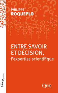 entre savoir et decision, l'expertise scientifique (ebook)-philippe roqueplo-9782759207350