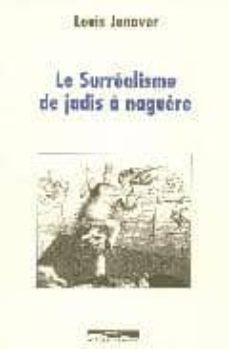 le surrealisme: de jadis a naguere-louis janover-9782842721350