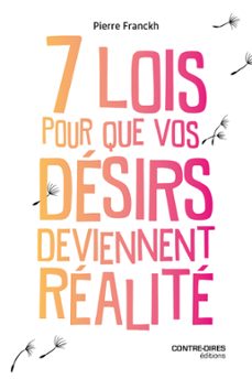 les 7 lois pour que vos desirs deviennent realite (ebook)-pierre franckh-9782849339350