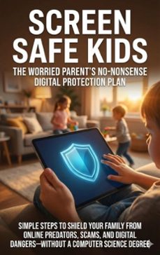 screen safe kids: the worried parent's no-nonsense digital protection plan (ebook)-patrick simmons-9783565139750
