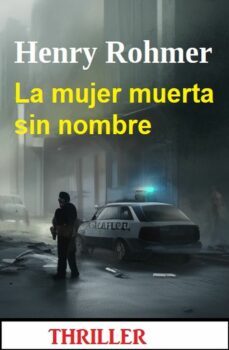 la mujer muerta sin nombre: thriller (ebook)-henry rohmer-9783745229950