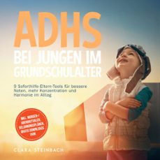 adhs bei jungen im grundschulalter: 9 soforthilfe-eltern-tools fur bessere noten, mehr konzentration und harmonie im alltag  inkl. morgen-/abendritualen, belohnungsplanen, gratis downloads uvm. (audiolibro)-clara steinbach-9783757635350