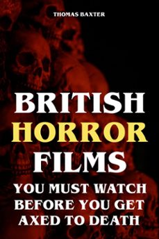 british horror films you must watch before you get axed to death (ebook)-thomas baxter-9783758423550