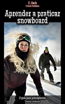 aprender a praticar snowboard (ebook)-c. oach-9783758436550