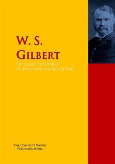 the collected works of w. s. gilbert (ebook)-w. s. gilbert-9783956702150