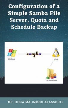 configuration of a simple samba file server, quota and schedule backup (ebook)-dr. hidaia mahmood alassouli-9783969441350