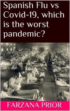 spanish flu vs covid-19, which is the worst pandemic? (ebook)-farzana prior-9783985227150
