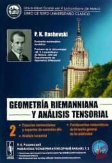 geometria riemanniana y analisis tensorial. tomo 2: espacios riemannianos y espacios de conexion afin.       analisis tensorial. fundamentos matematicos de la teoria general de la-p.k. rashevski-9785396006850