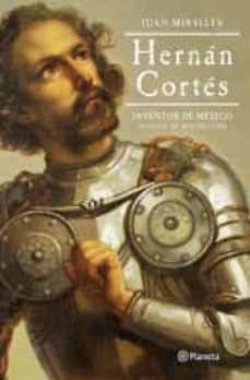 hernan cortes: inventor de mexico-9786070765650