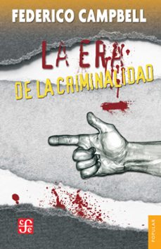 la era de la criminalidad (ebook)-federico campbell-9786071640550