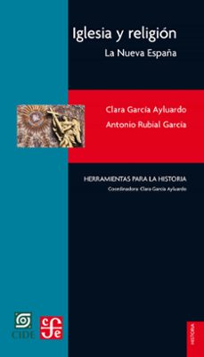 iglesia y religion (ebook)-clara garcia ayluardo-antonio rubial garcia-9786071661050