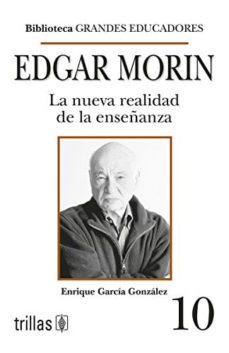 edgar morin la nueva realidad de la enseñanza 10-enrique garcia gonzalez-9786071717450