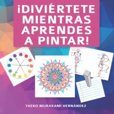 ¡diviertete mientras aprendes a pintar! (ebook)-yaeko murakami hernandez-9786072928350