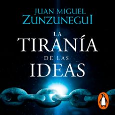 la tirania de las ideas (audiolibro)-juan miguel zunzunegui-9786073179850
