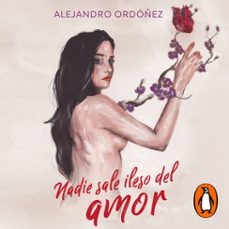 nadie sale ileso del amor (audiolibro)-alejandro ordoñez-9786073189750