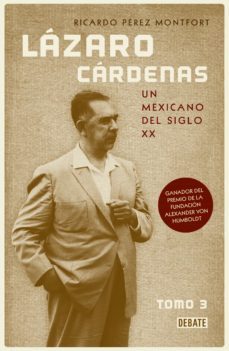 lazaro cardenas. un mexicano del siglo xx (el hombre que cambio al pais 3) (ebook)-ricardo perez montfort-9786073815550
