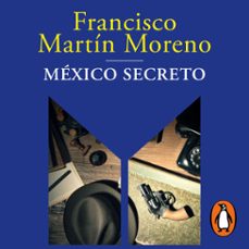 mexico secreto (audiolibro)-francisco martin moreno-9786073822350