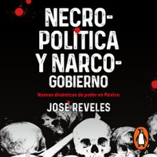 necropolitica y narcogobierno (audiolibro)-jose reveles morado-9786073844550