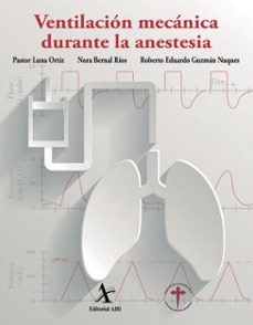 ventilacion mecanica durante la anestesia (ebook)-pastor luna ortiz-nora bernal ríos-roberto eduardo guzmán nuques-9786077413950