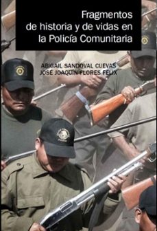 fragmentos de historia y de vidas en la policia comunitaria (ebook)-abigail sandoval cuevas-josé joaquín flores félix-9786078939350