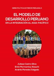 el modelo de desarrollo peruano en la integracion al asia-pacifico (ebook)-julissa castro-erick mormontoy-andres paredes-9786123174750