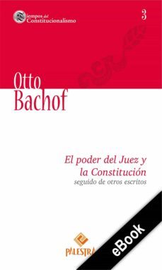 el poder del juez y la constitucion seguido de otros escritos (ebook)-otto bachof-9786123252250