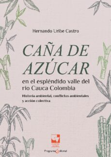 caña de azucar en el esplendido valle del rio cauca, (ebook)-hernando uribe castro-9786287500150