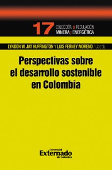 perspectivas sobre el desarrollo sostenible en colombia (ebook)-lyndon w. jay huffington-luis ferney moreno-9786287620650