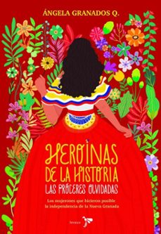 heroinas de la historia: las proceres olvidadas (ebook)-ángela granados-9786287804050