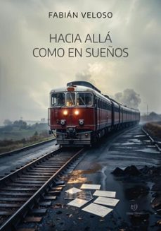 hacia alla como en sueños (ebook)-fabián veloso-9786313067350