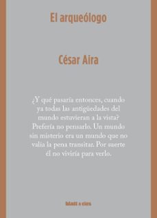 el arqueologo (ebook)-cesar aira-9786316567550