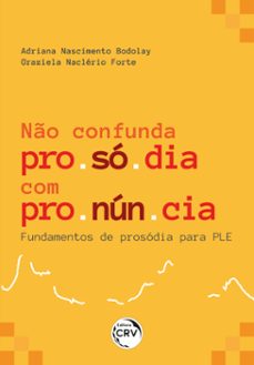 no confunda prosodia com pronuncia (ebook)-adriana nascimento bodolay-graziela naclerio forte-9786525142050