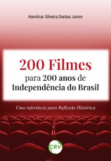 200 filmes para 200 anos de independencia do brasil (ebook)-hamilcar silveira dantas junior-9786525157450